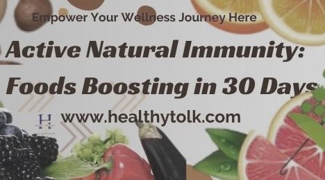 Active Natural Immunity: Foods Boosting in 30 Days