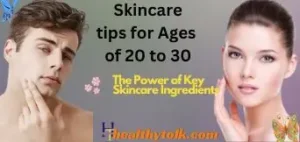 Best Naturalistic Anti-Aging Skincare tips for ages of 20 to 30