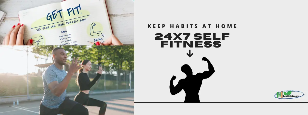 24x7 Self Fitness: Keep Habits at Home