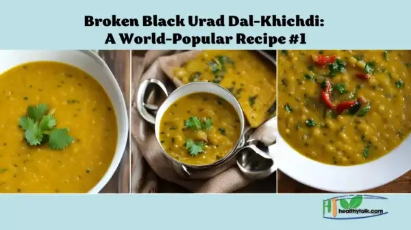 Broken Black Urad Dal-Khichdi: A World-Popular Recipe #1