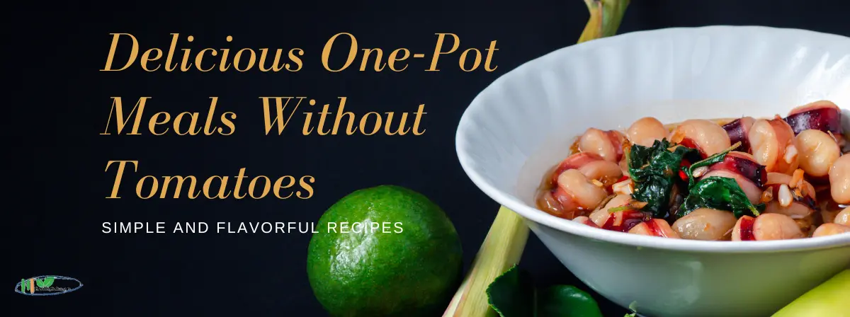 Delicious One-Pot Meals Without Tomatoes: Simple and Flavorful Recipes