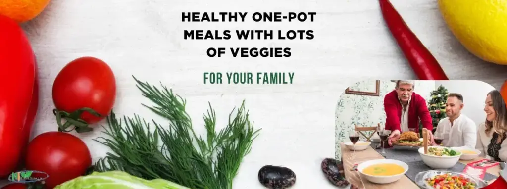 Healthy One-Pot Meals with Lots of Veggies for Your Family