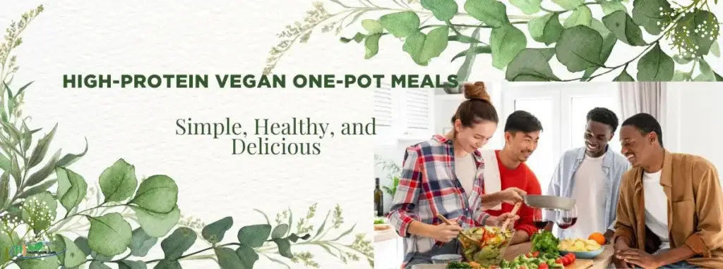 High-Protein Vegan One-Pot Meals: Simple, Healthy, and Delicious