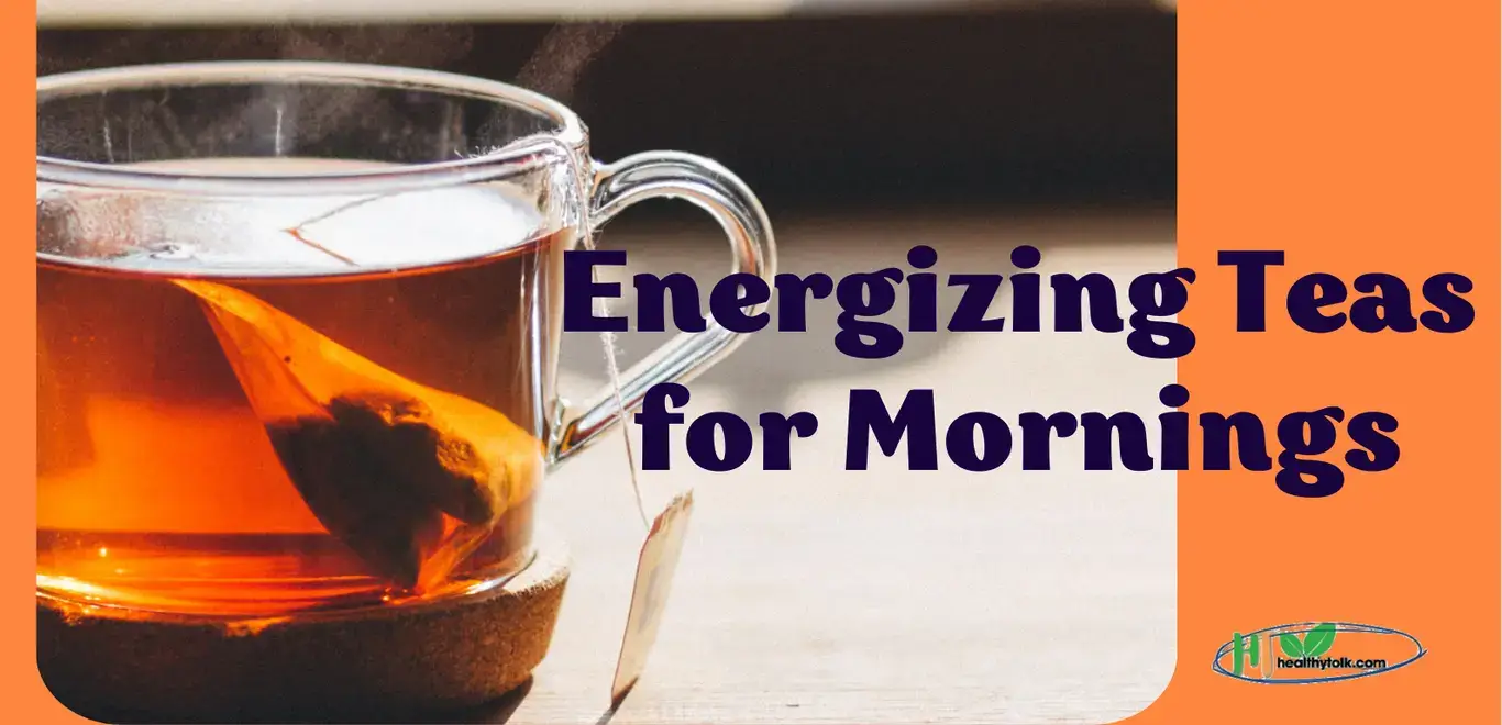 Energizing Teas for Mornings