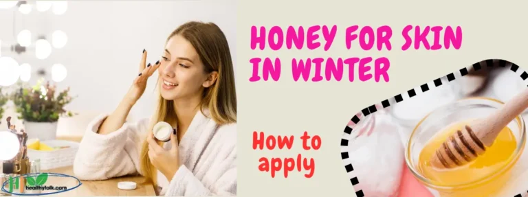 10 Powerful Benefits of Honey for Skin in Winter & How to Apply It