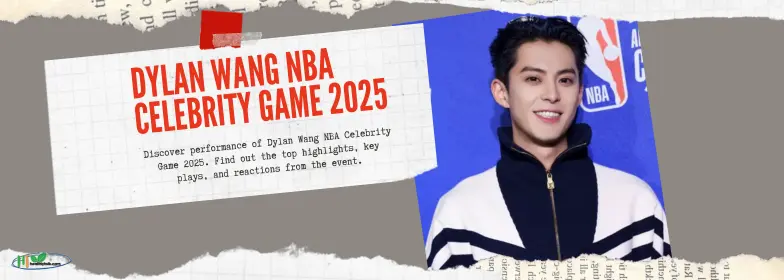 Dylan Wang NBA Celebrity Game 2025: 7 Best Moments & Highlights