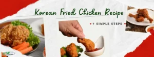 Easy Korean Fried Chicken Recipe Make at Home: 7 Simple Steps