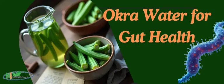 Okra Water for Gut Health Benefits: 7 Reasons to Drink It Daily