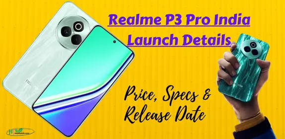 Realme P3 Pro India Launch Details – Top 10 Features, Price & Release Date