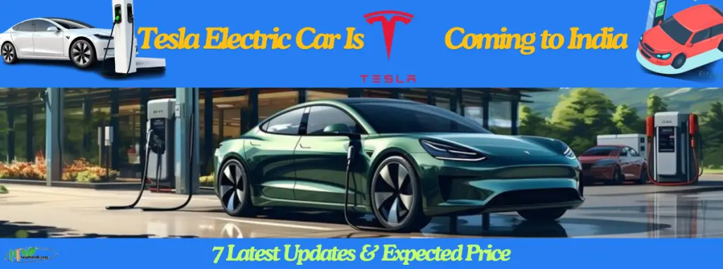 Tesla Electric Car Is Coming to India: 7 Latest Updates & Expected Price