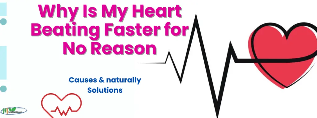 Why Is My Heart Beating Faster for No Reason? 7 Causes & Solutions