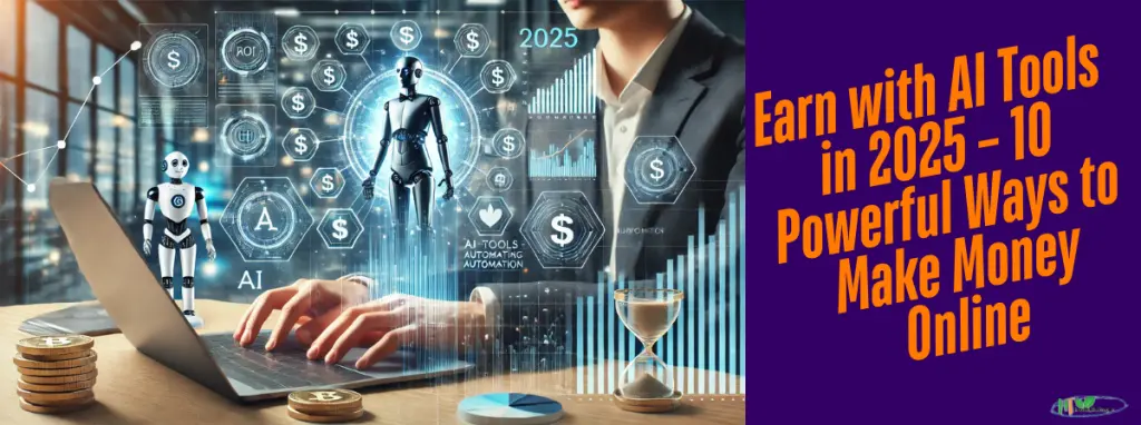 Earn with AI Tools in 2025 – 10 Powerful Ways to Make Money Online