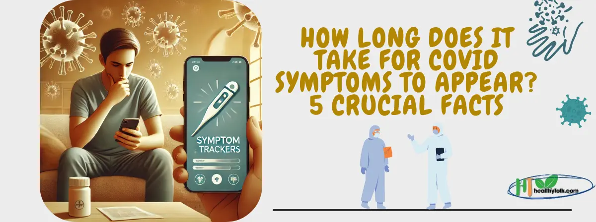 How Long Does It Take for COVID Symptoms to Appear? 5 Crucial Facts