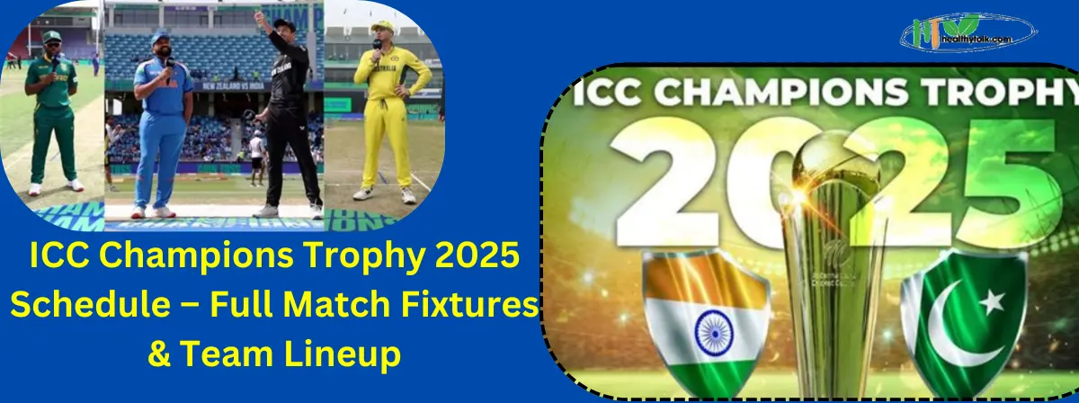 ICC Champions Trophy 2025 Schedule – Full Match Fixtures & Team Lineup