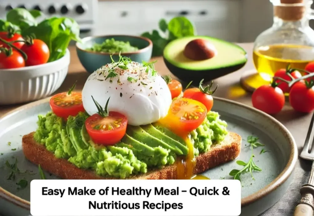 10 Easy Make of Healthy Meal – Quick & Nutritious Recipes
