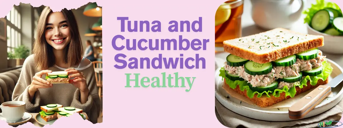 Is a Tuna and Cucumber Sandwich Healthy? 10 Reasons It’s a Perfect Meal
